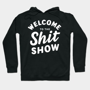 Welcome To The Shitshow Hoodie